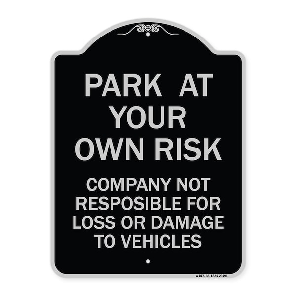 Park at Your Own Risk Company Not Responsible for Loss or Damage to Vehicles, A-DES-BS-1824-23491